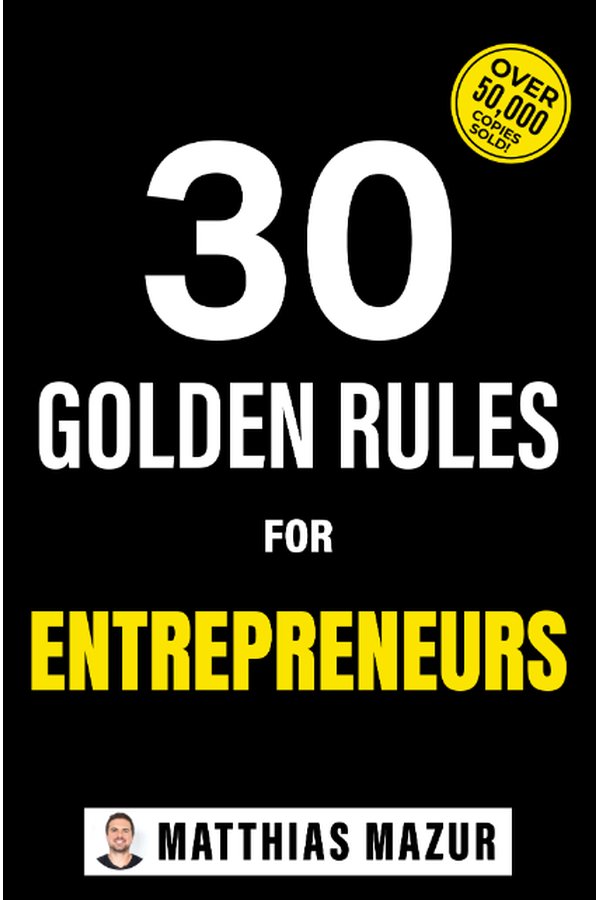 30 Golden Rules for Entrepreneurs by Matthias Mazur, book cover